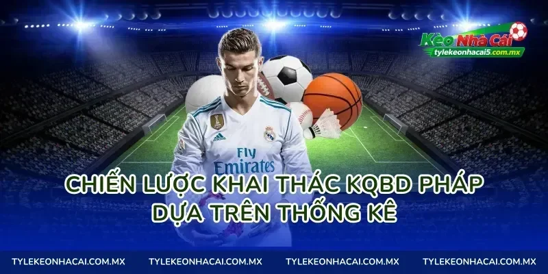 Chiến lược khai thác kqbd Pháp dựa trên thống kê